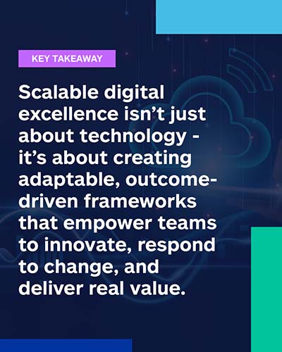 Scalable digital excellence isn't about technology. 