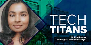 Tech Titans: Kokila Nagaraj - Lead Digital Product Manager. 