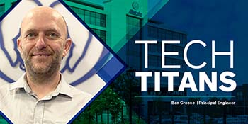Tech Titans, Ben Greene, Principal Engineer. 